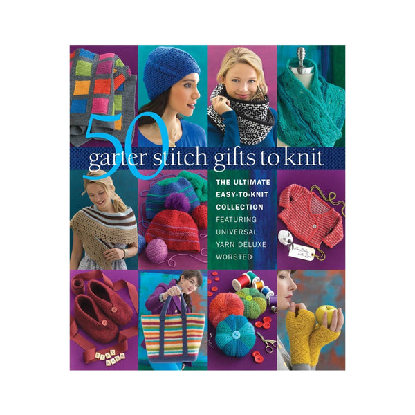 50 Garter Stitch Gifts to Knit: The Ultimate Easy-to-Knit